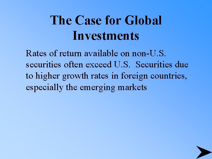 The Case for Global Investments Rates of return available on non-U. S. securities often