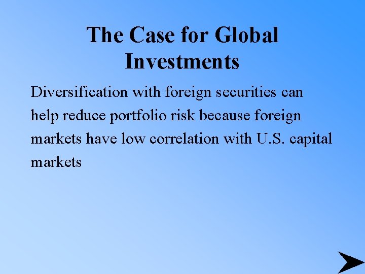 The Case for Global Investments Diversification with foreign securities can help reduce portfolio risk