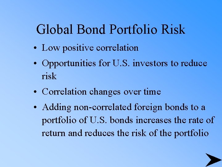 Global Bond Portfolio Risk • Low positive correlation • Opportunities for U. S. investors
