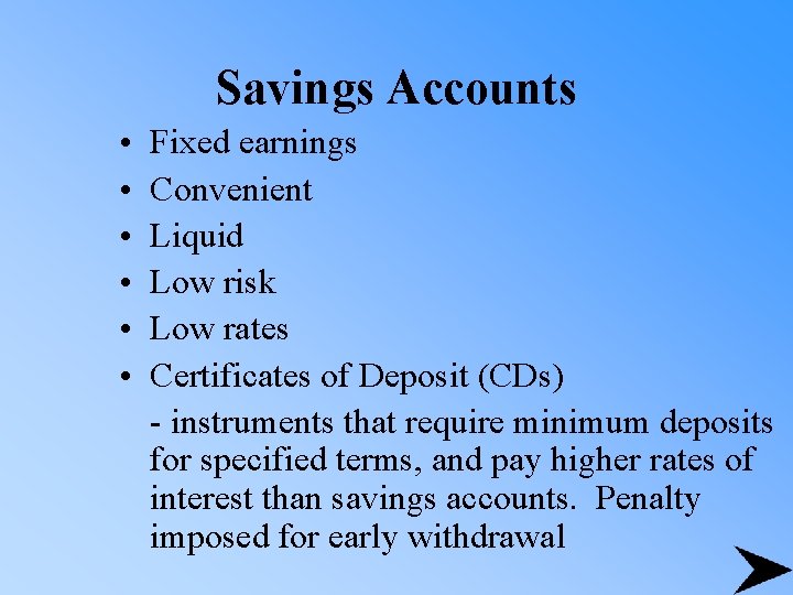 Savings Accounts • • • Fixed earnings Convenient Liquid Low risk Low rates Certificates