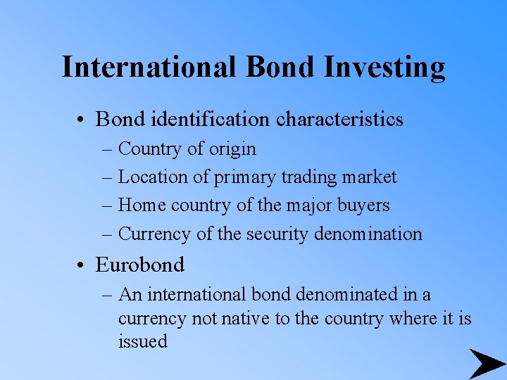 International Bond Investing • Bond identification characteristics – Country of origin – Location of