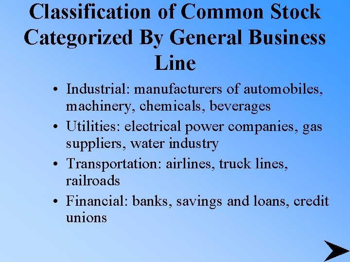 Classification of Common Stock Categorized By General Business Line • Industrial: manufacturers of automobiles,