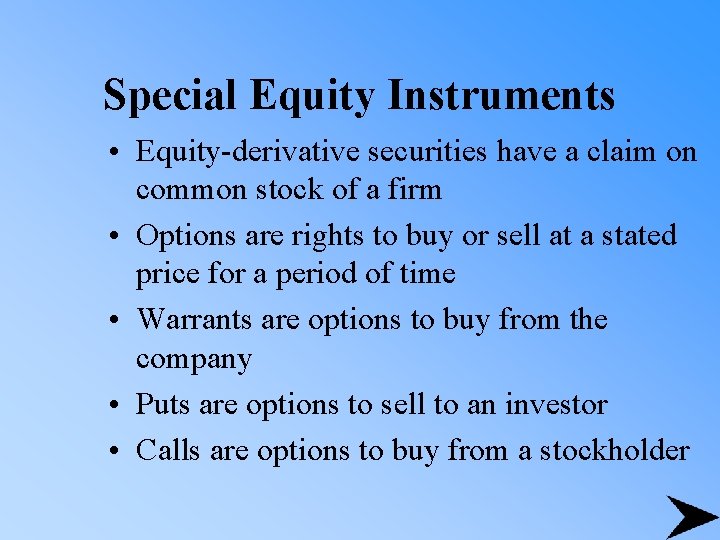 Special Equity Instruments • Equity-derivative securities have a claim on common stock of a