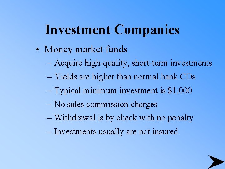 Investment Companies • Money market funds – Acquire high-quality, short-term investments – Yields are