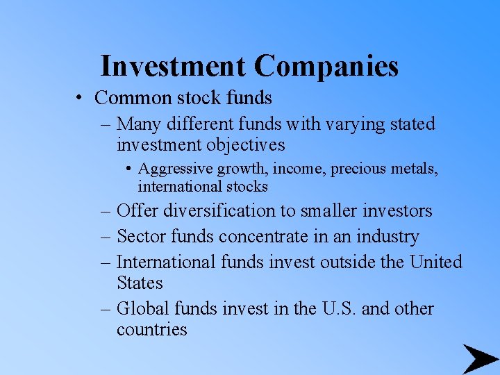 Investment Companies • Common stock funds – Many different funds with varying stated investment