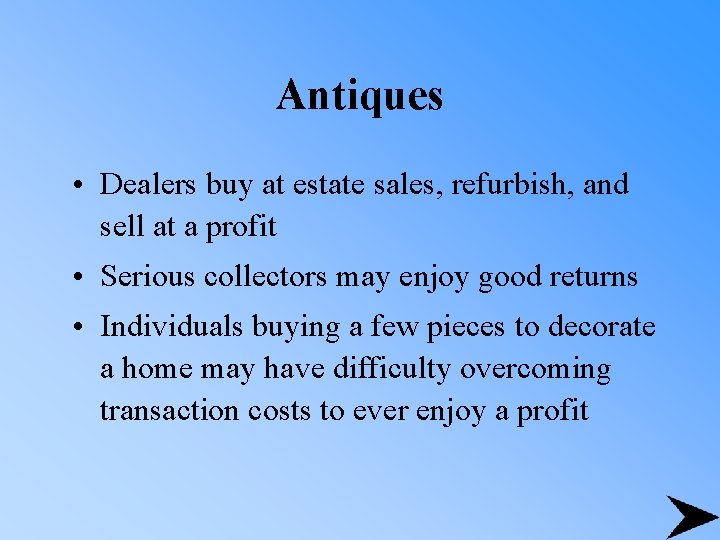 Antiques • Dealers buy at estate sales, refurbish, and sell at a profit •