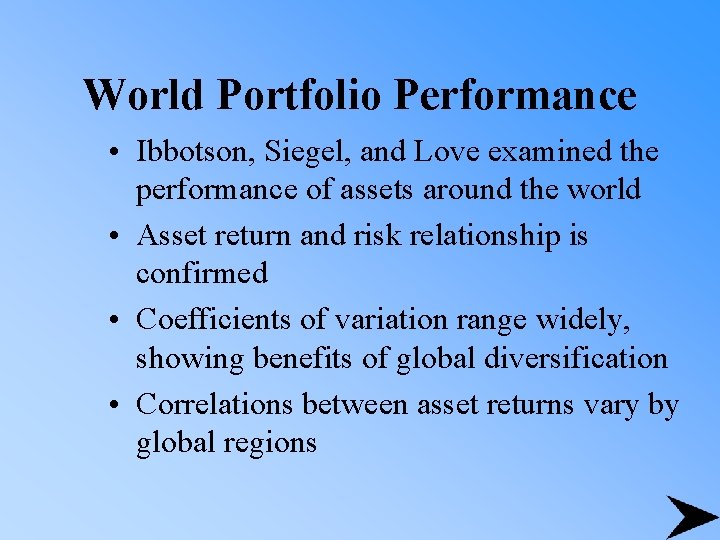 World Portfolio Performance • Ibbotson, Siegel, and Love examined the performance of assets around