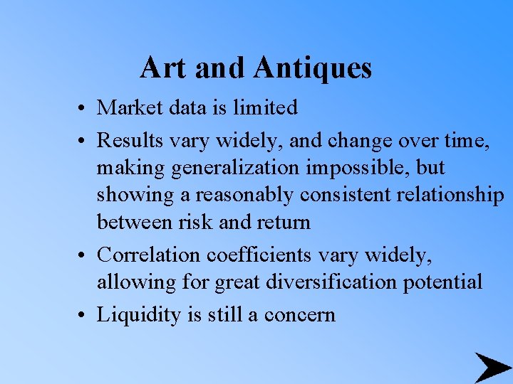 Art and Antiques • Market data is limited • Results vary widely, and change