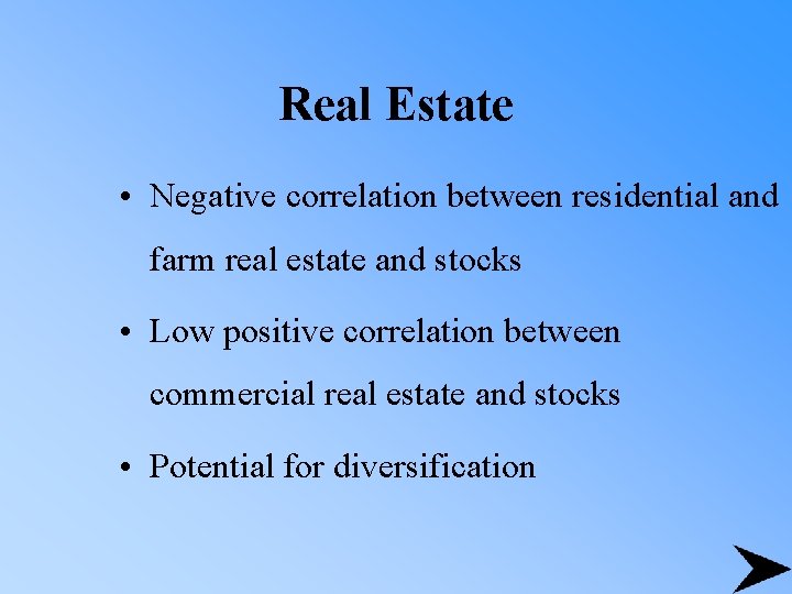 Real Estate • Negative correlation between residential and farm real estate and stocks •