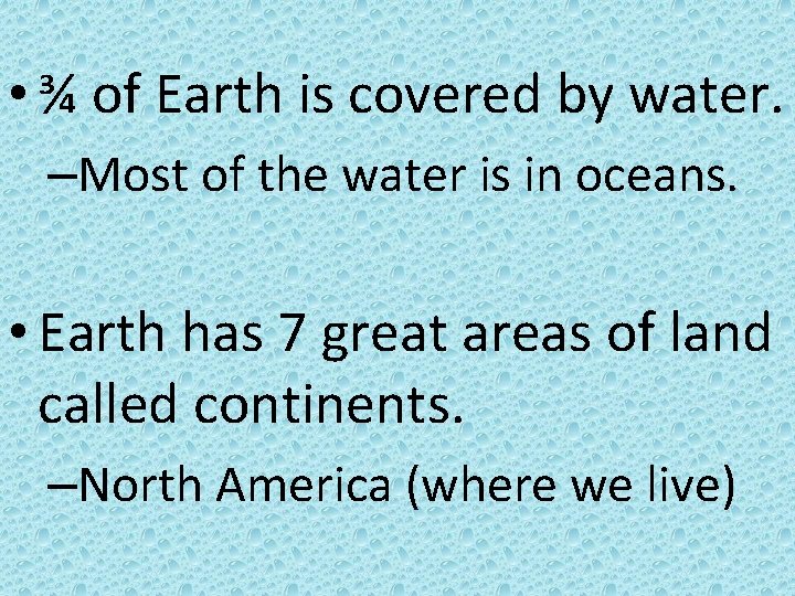  • ¾ of Earth is covered by water. –Most of the water is