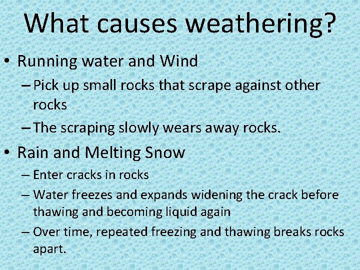 What causes weathering? • Running water and Wind – Pick up small rocks that