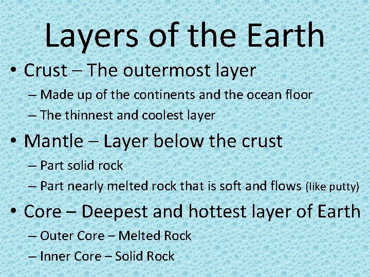 Layers of the Earth • Crust – The outermost layer – Made up of