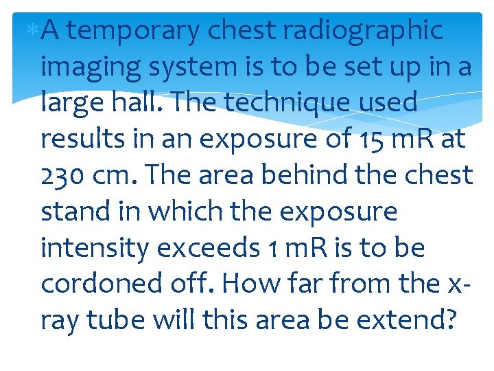  A temporary chest radiographic imaging system is to be set up in a