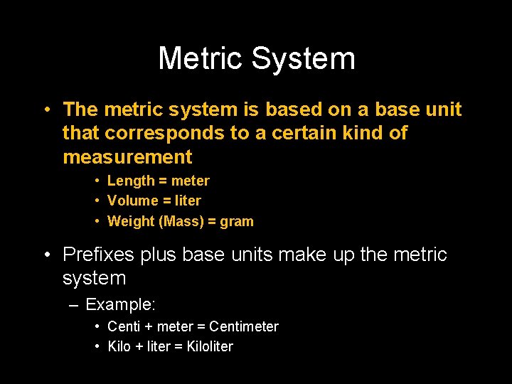 Metric System • The metric system is based on a base unit that corresponds