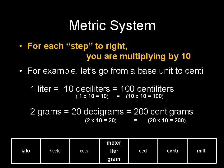 Metric System • For each “step” to right, you are multiplying by 10 •