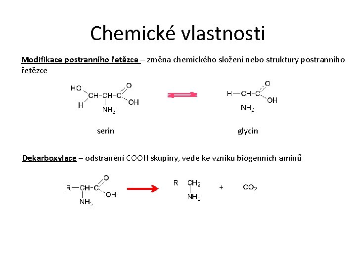 Chemické vlastnosti Modifikace postranního řetězce – změna chemického složení nebo struktury postranního řetězce serin