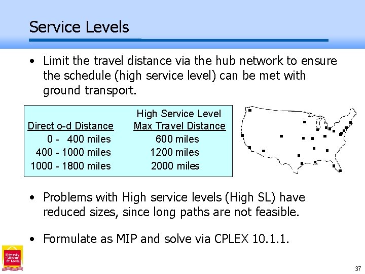 Service Levels • Limit the travel distance via the hub network to ensure the