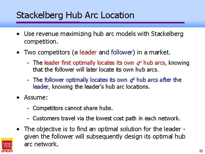 Stackelberg Hub Arc Location • Use revenue maximizing hub arc models with Stackelberg competition.