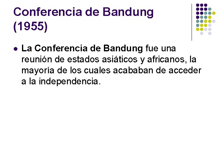 Conferencia de Bandung (1955) l La Conferencia de Bandung fue una reunión de estados