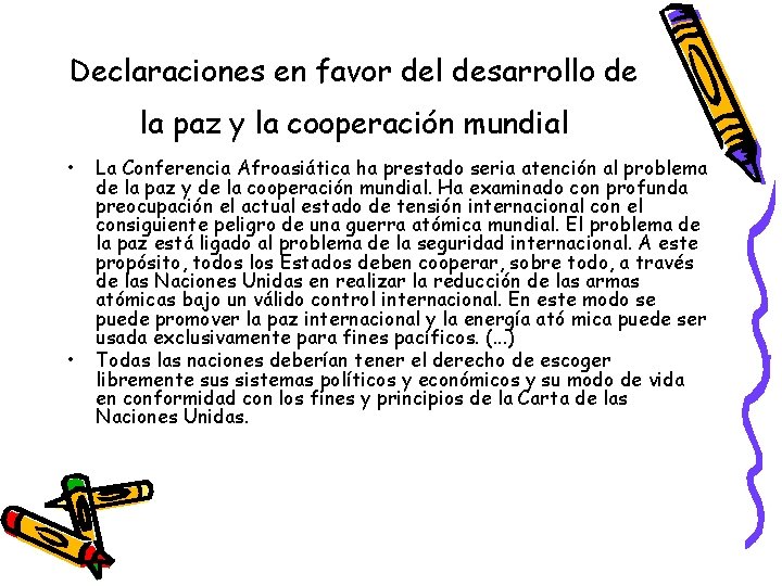 Declaraciones en favor del desarrollo de la paz y la cooperación mundial • •