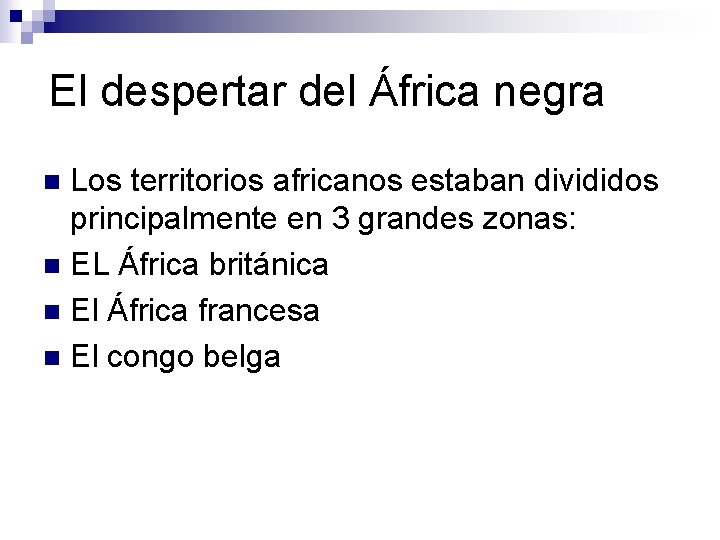 El despertar del África negra Los territorios africanos estaban divididos principalmente en 3 grandes