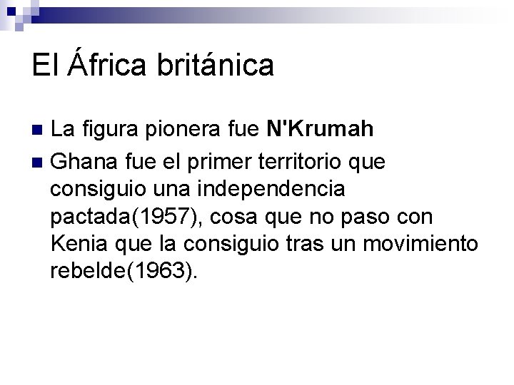 El África británica La figura pionera fue N'Krumah n Ghana fue el primer territorio