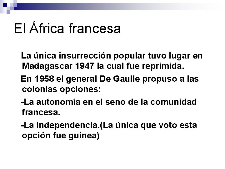 El África francesa La única insurrección popular tuvo lugar en Madagascar 1947 la cual