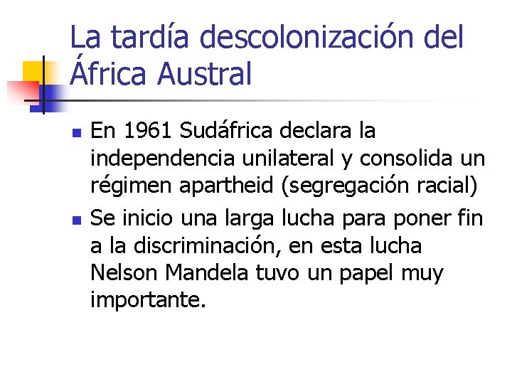 La tardía descolonización del África Austral n n En 1961 Sudáfrica declara la independencia