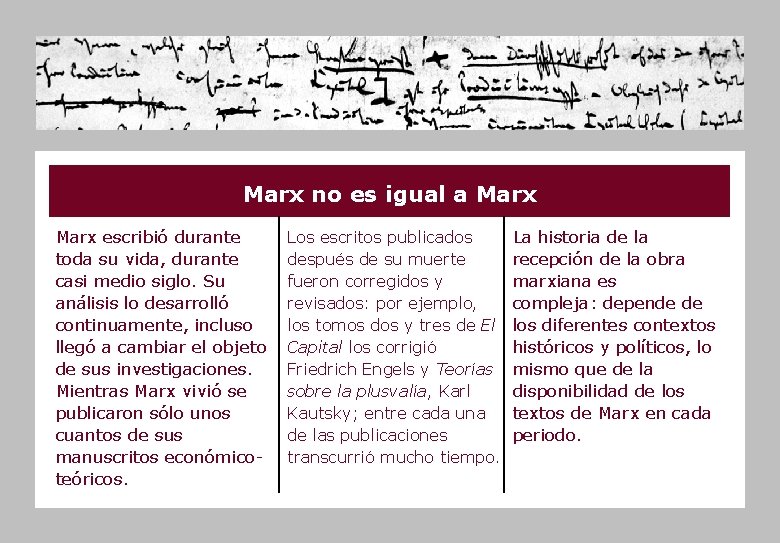 Marx no es igual a Marx escribió durante toda su vida, durante casi medio