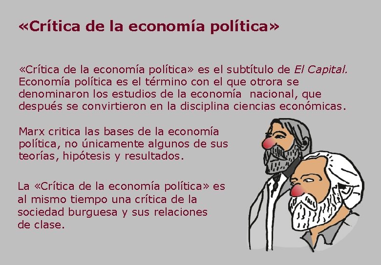  «Crítica de la economía política» es el subtítulo de El Capital. Economía política