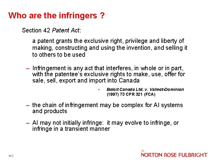 Who are the infringers ? Section 42 Patent Act: a patent grants the exclusive