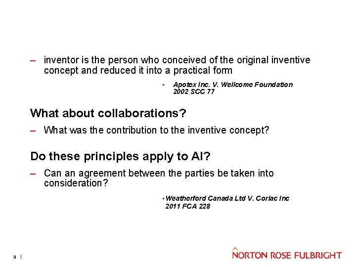 – inventor is the person who conceived of the original inventive concept and reduced
