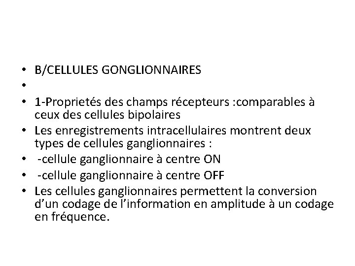  • B/CELLULES GONGLIONNAIRES • • 1 -Proprietés des champs récepteurs : comparables à