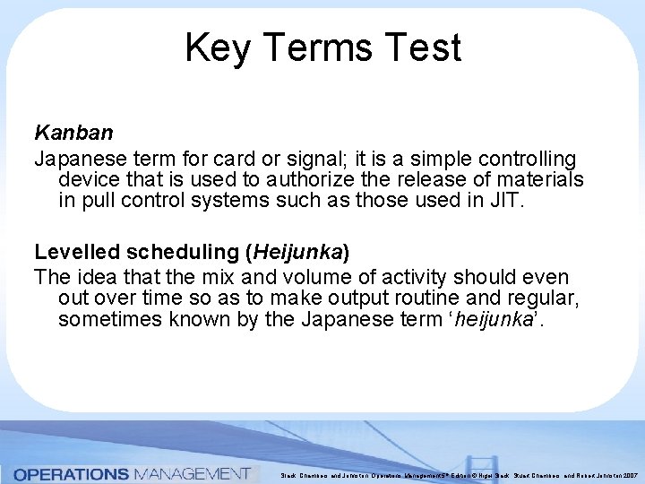 Key Terms Test Kanban Japanese term for card or signal; it is a simple