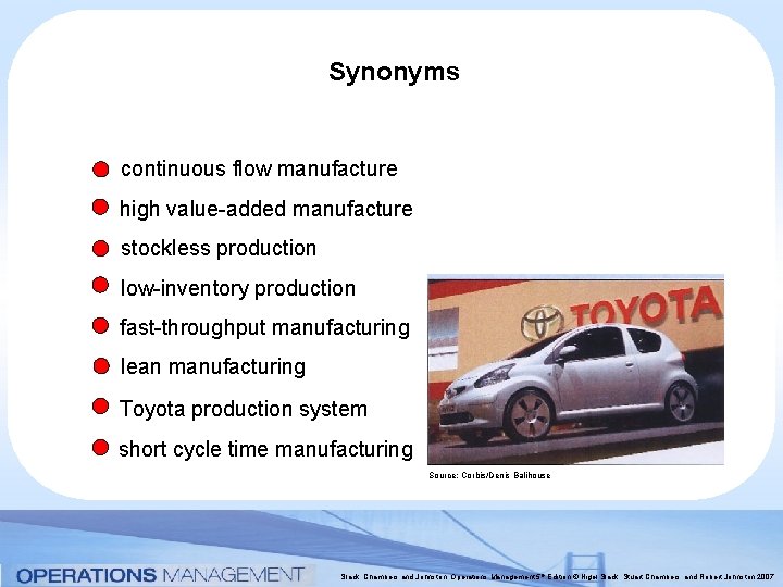 Synonyms continuous flow manufacture high value-added manufacture stockless production low-inventory production fast-throughput manufacturing lean