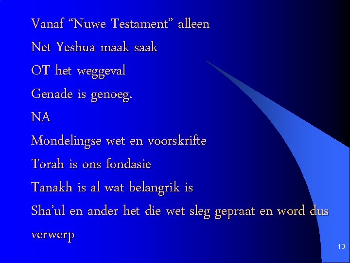 Vanaf “Nuwe Testament” alleen Net Yeshua maak saak OT het weggeval Genade is genoeg.