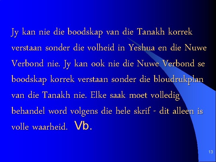 Jy kan nie die boodskap van die Tanakh korrek verstaan sonder die volheid in