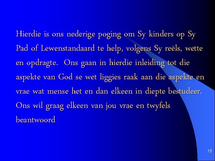 Hierdie is ons nederige poging om Sy kinders op Sy Pad of Lewenstandaard te