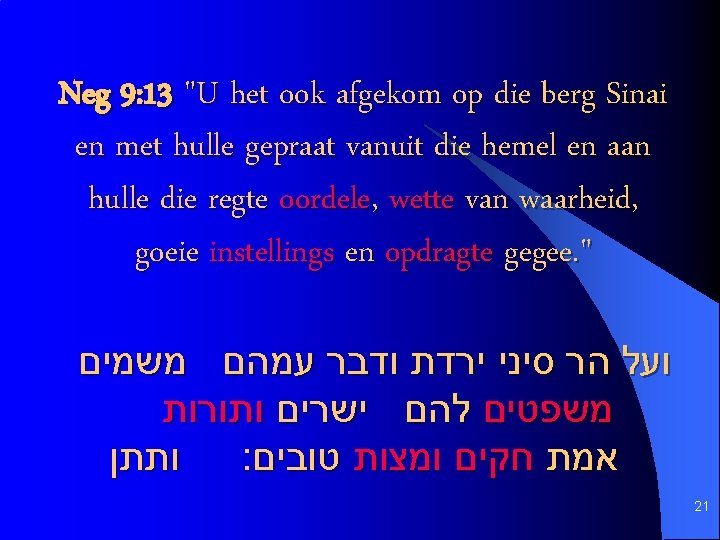 Neg 9: 13 "U het ook afgekom op die berg Sinai en met hulle