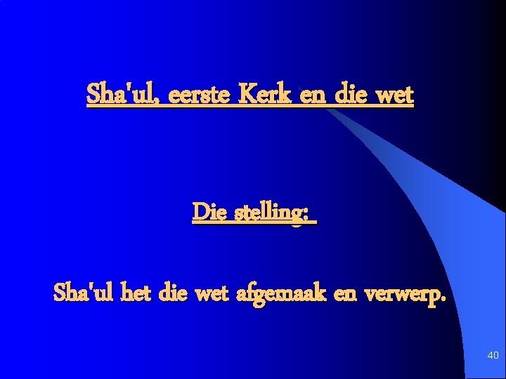 Sha'ul, eerste Kerk en die wet Die stelling: Sha'ul het die wet afgemaak en