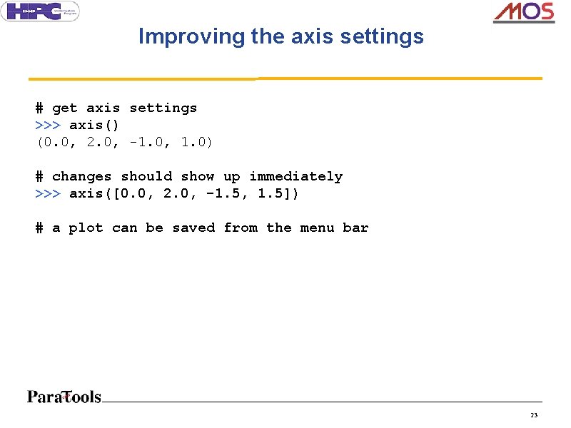 Improving the axis settings # get axis settings >>> axis() (0. 0, 2. 0,