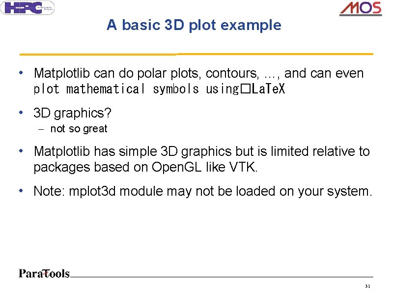 A basic 3 D plot example • Matplotlib can do polar plots, contours, …,