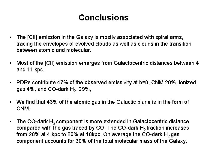 Conclusions • The [CII] emission in the Galaxy is mostly associated with spiral arms,