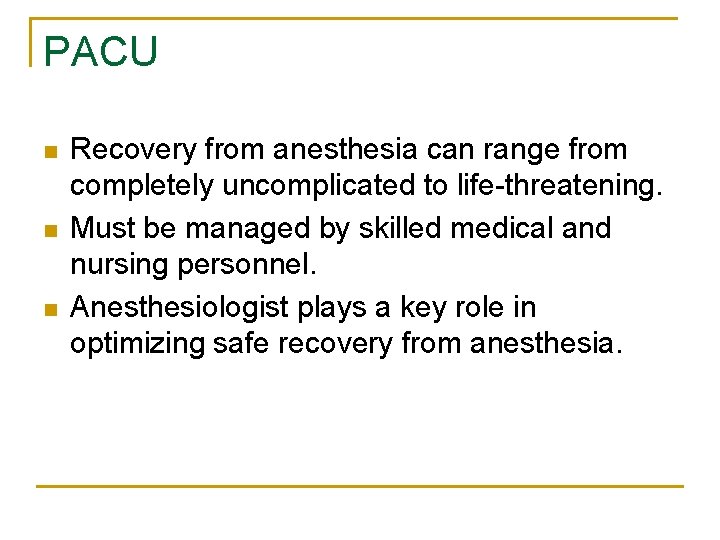 PACU n n n Recovery from anesthesia can range from completely uncomplicated to life-threatening.