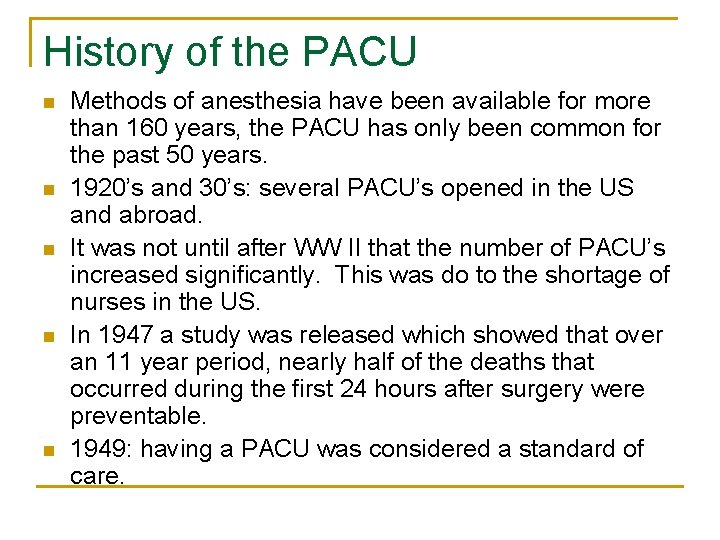 History of the PACU n n n Methods of anesthesia have been available for