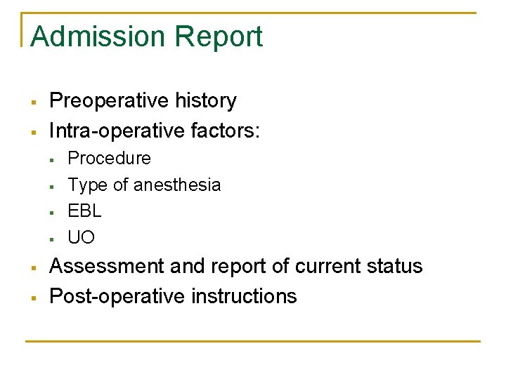 Admission Report § § Preoperative history Intra-operative factors: § § § Procedure Type of