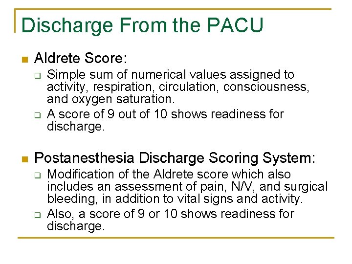 Discharge From the PACU n Aldrete Score: q q n Simple sum of numerical