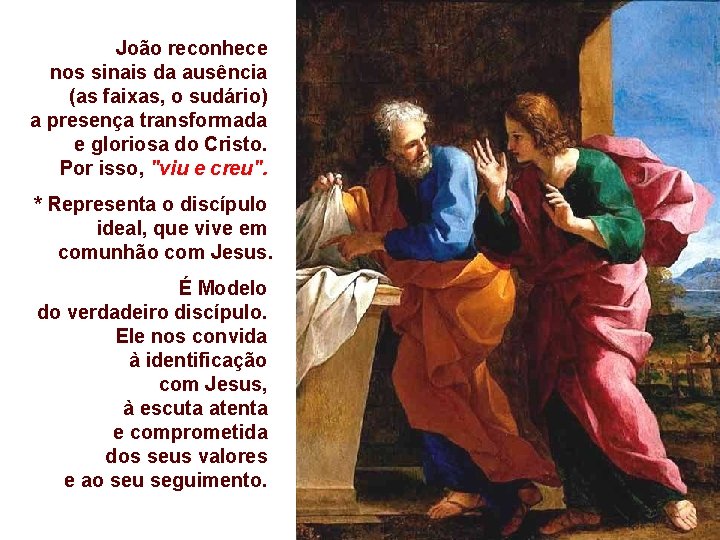 João reconhece nos sinais da ausência (as faixas, o sudário) a presença transformada e