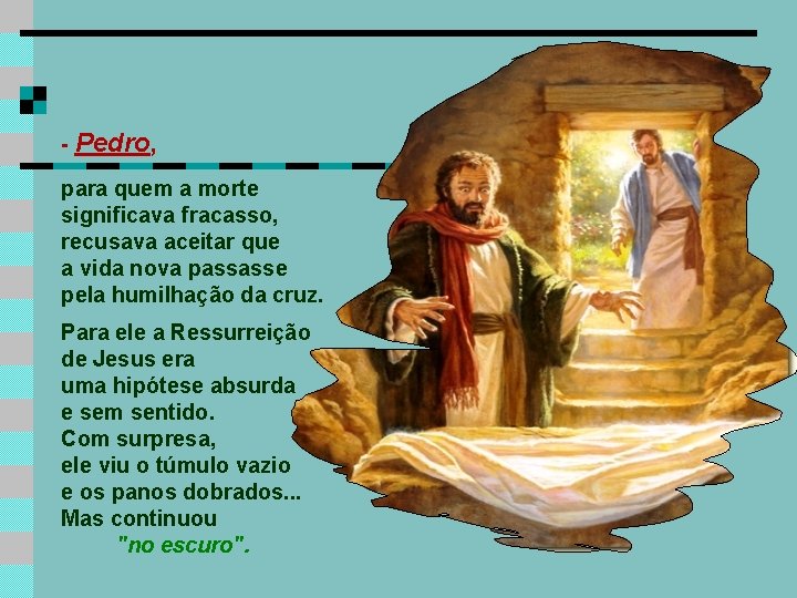 - Pedro, para quem a morte significava fracasso, recusava aceitar que a vida nova