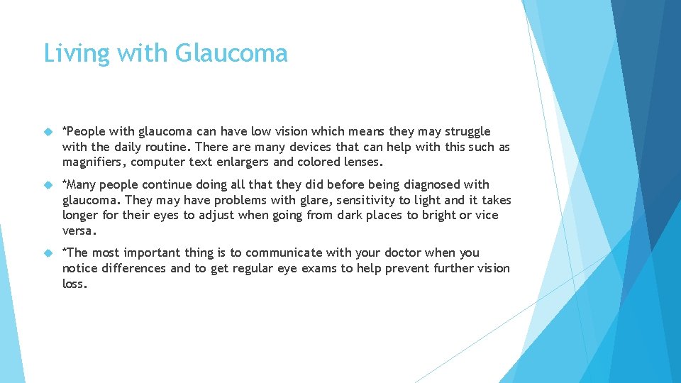 Living with Glaucoma *People with glaucoma can have low vision which means they may